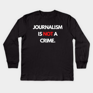 Journalism is NOT a Crime Kids Long Sleeve T-Shirt